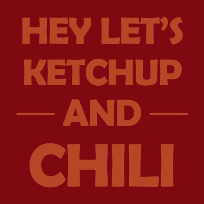 Ketchup and Chili
